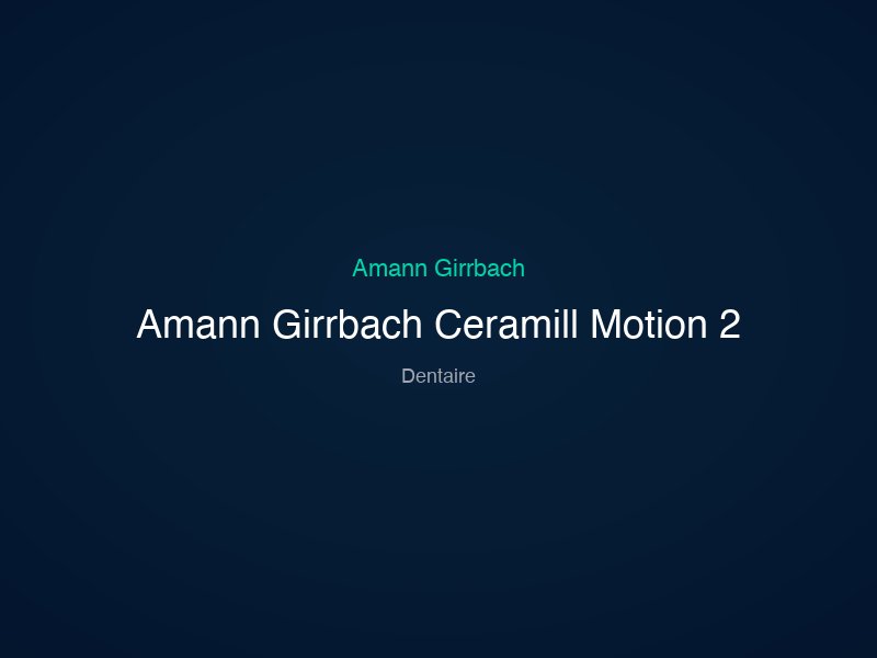 Amann Girrbach Ceramill Motion 2