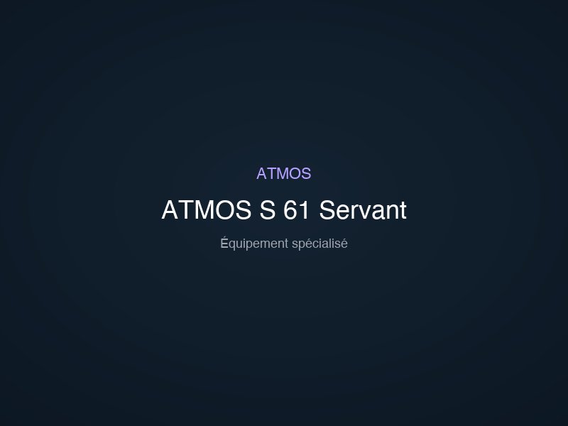 ATMOS S 61 Servant