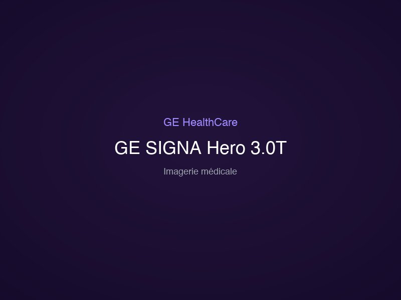 GE SIGNA Hero 3.0T