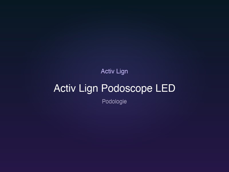 Activ Lign Podoscope LED